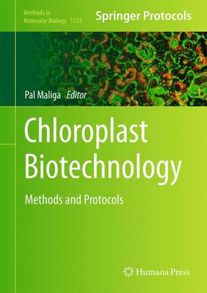 Chloroplast Biotechnology: Methods and Protocols de Pal Maliga