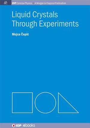 Liquid Crystals Through Experiments: The Make of All Things de Mojca Cepic