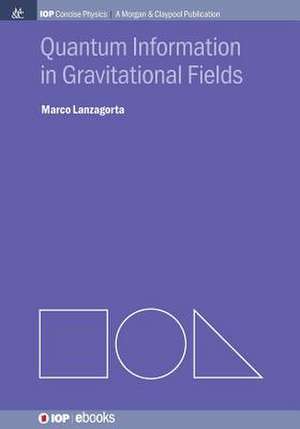 Quantum Information in Gravitational Fields de Marco Lanzagorta