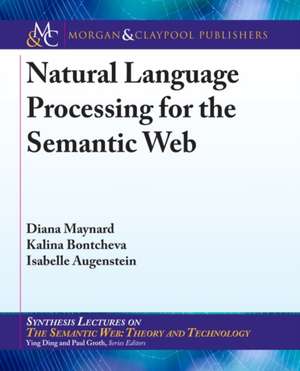 Natural Language Processing for the Semantic Web de Diana Maynard