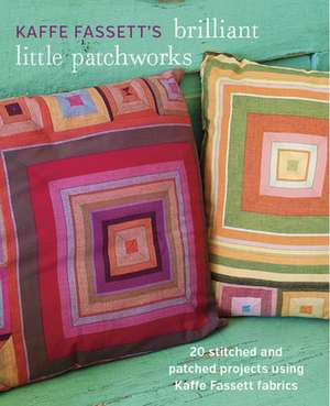 Kaffe Fassett′s Brilliant Little Patchworks de K Fassett