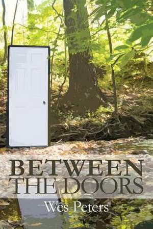 Between the Doors de Wes Peters