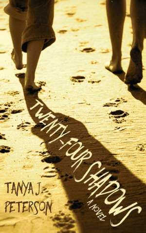 Twenty-Four Shadows de Tanya J. Peterson
