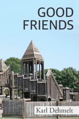 Good Friends de Karl Dehmelt