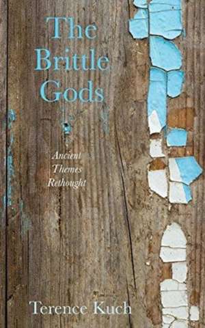 The Brittle Gods de Terence Kuch