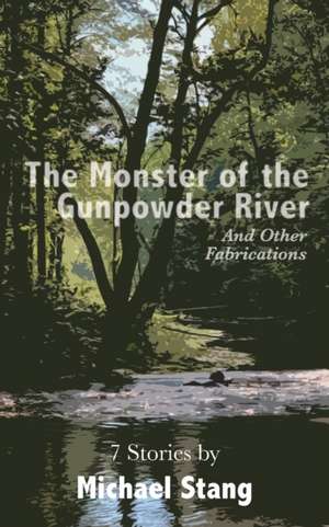 The Monster of the Gunpowder River de Michael Stang