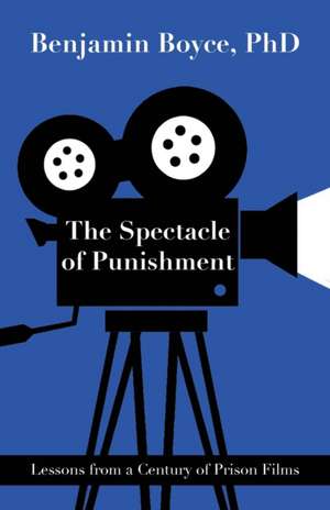 The Spectacle of Punishment de Benjamin Boyce