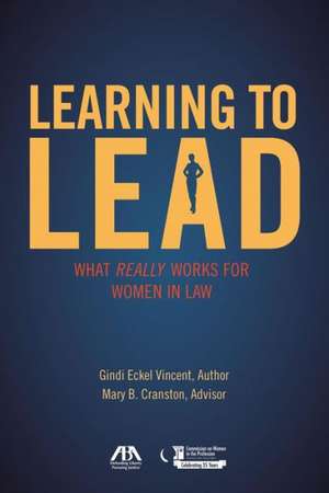 Learning to Lead: What Really Works for Women in Law de Gindi Eckel Vincent