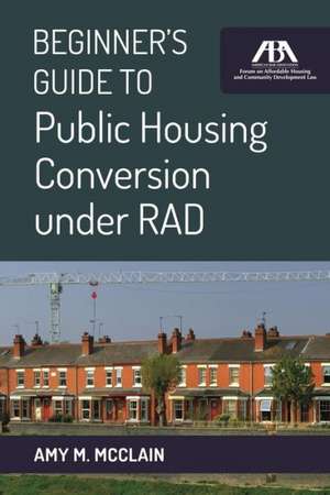 Beginner's Guide to Public Housing Conversion Under Rad de Amy M. McClain