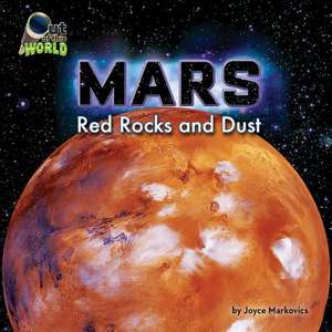 Mars: Red Rocks and Dust de Joyce Markovics