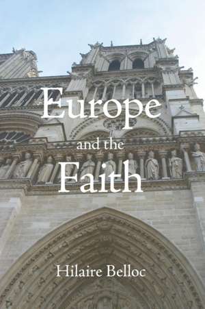 Europe and the Faith: A Hilo Song de Hillaire Belloc