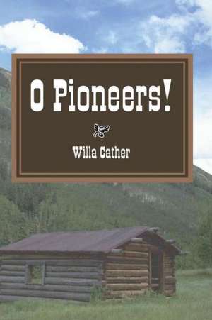 O Pioneers! de Willa Cather