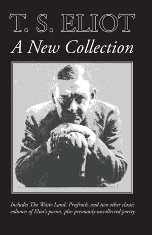 T. S. Eliot: A New Collection de T. S. Eliot