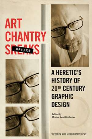 Art Chantry Speaks: A Heretic's History of 20th Century Graphic Design de Art Chantry