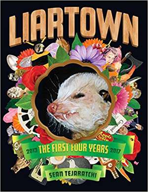 Liartown USA: The First Four Years de Sean Tejeratchi