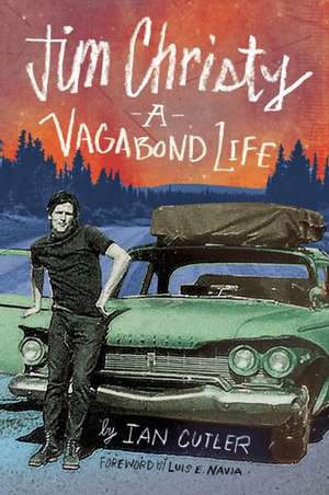 Jim Christy: A Vagabond Life de Ian Cutler