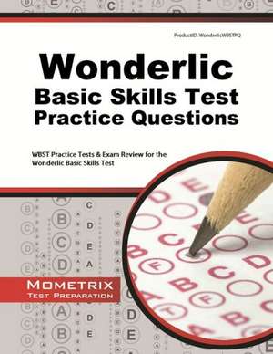 Wonderlic Basic Skills Test Practice Questions: WBST Practice Tests & Exam Review for the Wonderlic Basic Skills Test de Wonderlic Exam Secrets Test Prep Team