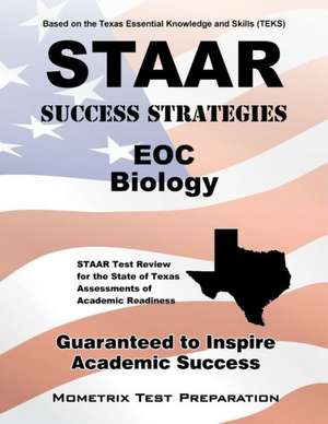 STAAR Success Strategies EOC Biology: STAAR Test Review for the State of Texas Assessments of Academic Readiness de Mometrix Media LLC