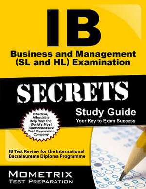 IB Business and Management (SL and HL) Examination Secrets Study Guide: IB Test Review for the International Baccalaureate Diploma Programme de Mometrix Media LLC