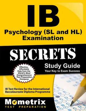 IB Psychology (SL and Hl) Examination Secrets Study Guide: IB Test Review for the International Baccalaureate Diploma Programme de Ib Exam Secrets Test Prep