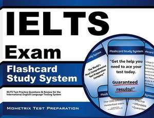 Ielts Exam Flashcard Study System: Ielts Test Practice Questions and Review for the International English Language Testing System de Ielts Exam Secrets Test Prep