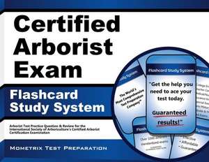 Certified Arborist Exam Flashcard Study System: Arborist Test Practice Questions and Review for the International Society of Arboriculture's Certified de Arborist Exam Secrets Test Prep Team