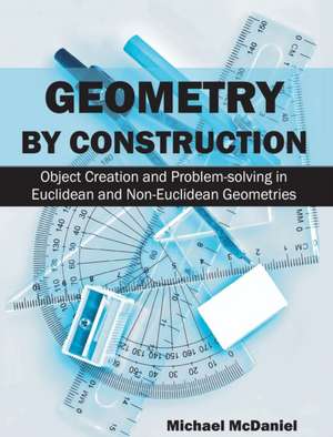 Geometry by Construction de Michael Mcdaniel