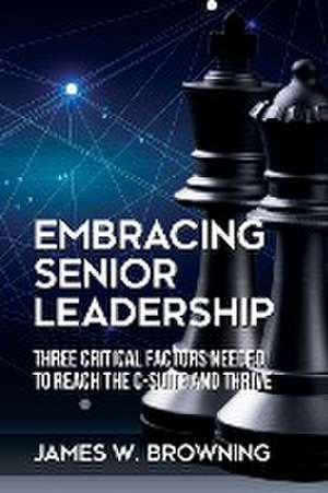 Embracing Senior Leadership de James W. Browning