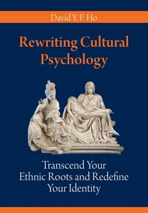 Rewriting Cultural Psychology de David Y. F. Ho