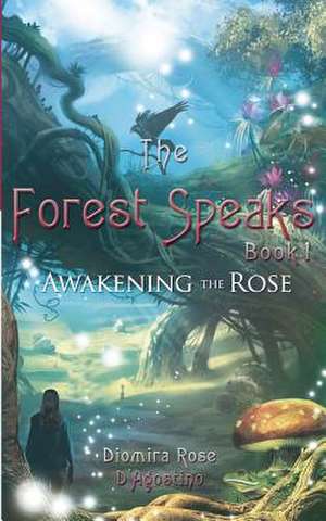 The Forest Speaks de Diomira Rose D'Agostino