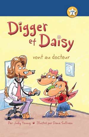 Digger Et Daisy Vont Au Docteur (Digger and Daisy Go to the Doctor) de Judy Young