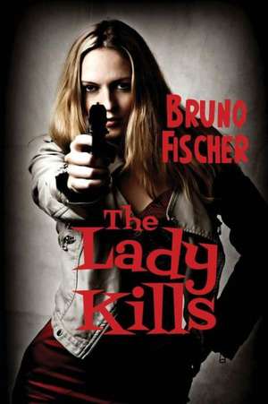 The Lady Kills de Bruno Fischer