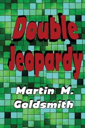 Double Jeopardy de Martin M. Goldsmith