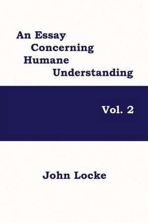 An Essay Concerning Humane Understanding, Volume 2 de John Locke