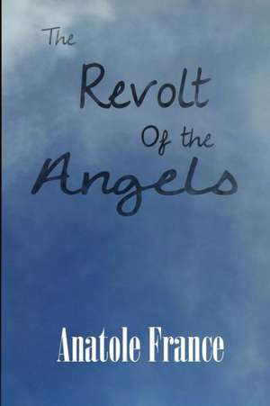 The Revolt of the Angels de Anatole France