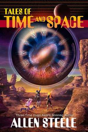 Tales of Time and Space de Allen Steele