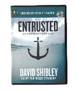 Entrusted: Anchoring Your Life in the Gospel de David Shibley