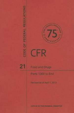 Food and Drugs: Parts 1300 to End de National Archives and Records Administra