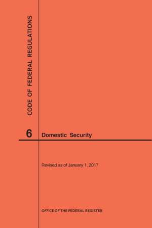 Code of Federal Regulations Title 6, Domestic Security, 2017 de Nara