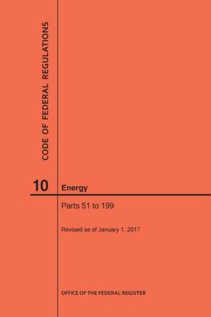 Code of Federal Regulations Title 10, Energy, Parts 51-199, 2017 de Nara