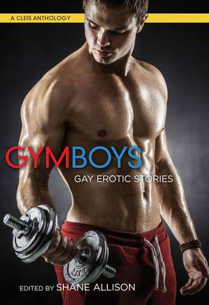 Gym Boys: Gay Erotic Stories de Shane Allison