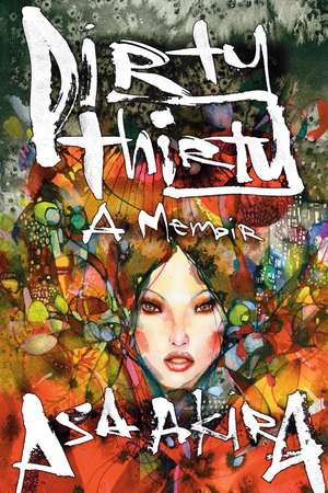 Dirty Thirty: A Memoir de Asa Akira