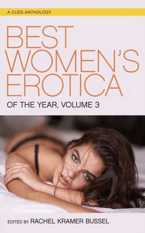 Best Women's Erotica of the Year, Volume 3 de Rachel Kramer Bussel