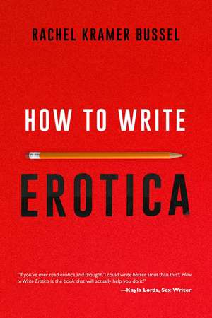 How to Write Erotica de Rachel Kramer Bussel