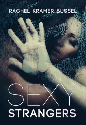 Sexy Strangers: Erotic Stories de Rachel Kramer Bussel