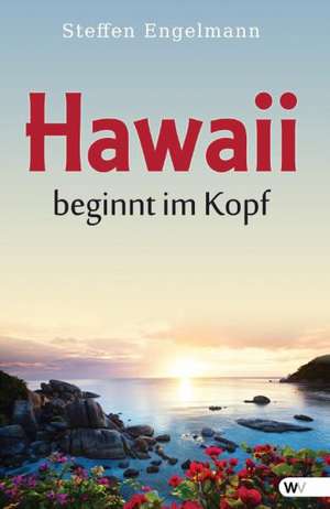 Hawaii beginnt im Kopf de Steffen Engelmann