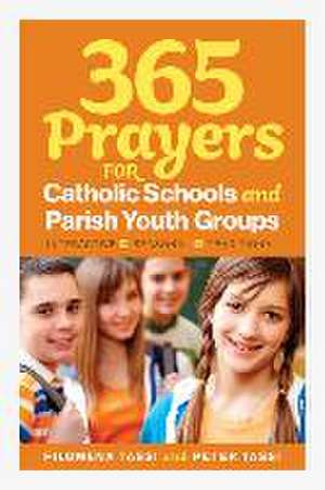 365 Prayers for Catholic Schools and Parish Youth Groups de Peter Tassi