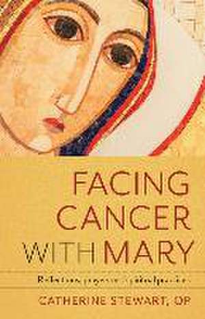 Facing Cancer with Mary de Catherine Stewart