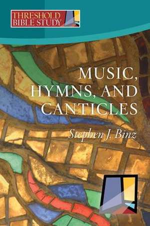 Music, Hymns, and Canticles de Stephen J Binz