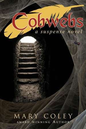 Cobwebs: A Suspense Novel de Mary Coley